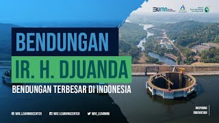 BENDUNGAN IR. H. DJUANDA BENDUNGAN TERBESAR DI INDONESIA