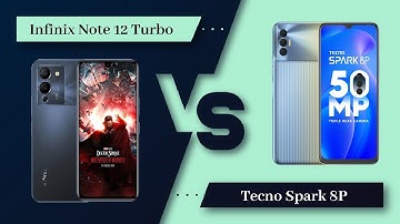 Infinix Note 12 Turbo Vs Tecno Spark 8P - Full Comparison [Full Specifications]