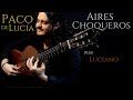 Luciano - AIRES CHOQUEROS - PACO DE LUCÍA (Cover)
