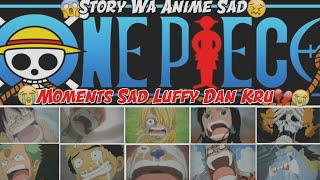Story Wa Anime Sad | Random Moments Sad Kru Luffy Anime One Piece
