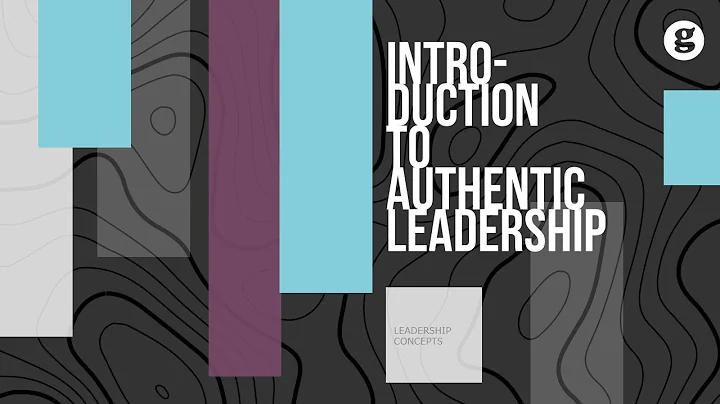 Introduction to Authentic Leadership