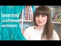 Inverted conditional sentences. Инверсия в условных предложениях.