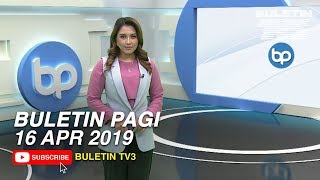 Buletin Pagi (2019) | Selasa, 16 April