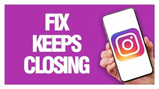 How To Fix And Solve Instagram App Keeps Closing - Quick Solution