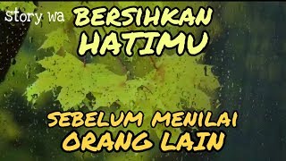 Bersihkan Hatimu Sebelum Menilai Orang Lain || story wa - video 30 detik