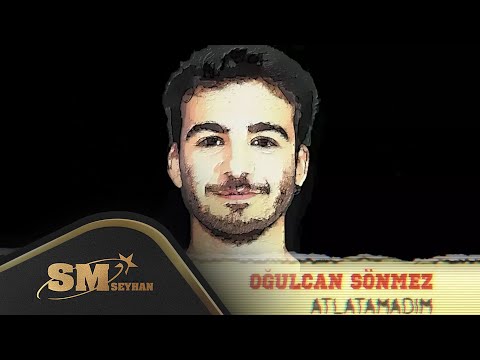 Oğulcan Sönmez - Atlatamadım