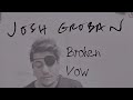 Broken Vow - Josh Groban (Vocal cover)