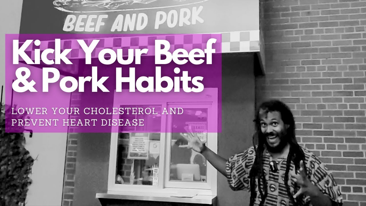 HOW TO YOUR ADDICTION TO BEEF AND PORK LOWER YOUR CHOLESTEROL AND PREVENT HEART
