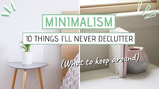 MINIMALISM | 10 Things I'll never declutter (How to know what to keep) by Simple Happy Zen 30,572 views 2 months ago 23 minutes