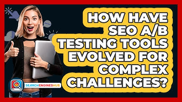 How Have SEO A/B Testing Tools Evolved For Complex Challenges? - SearchEnginesHub.com