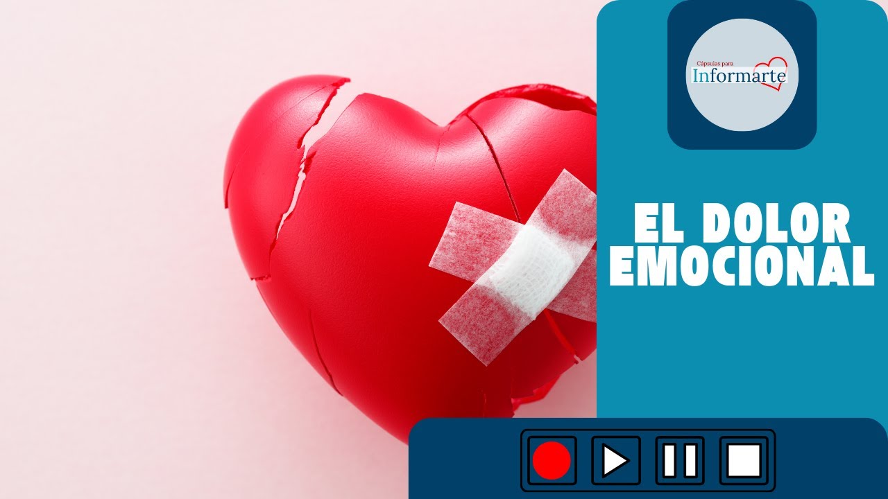 Cápsulas para informarte: El dolor emocional