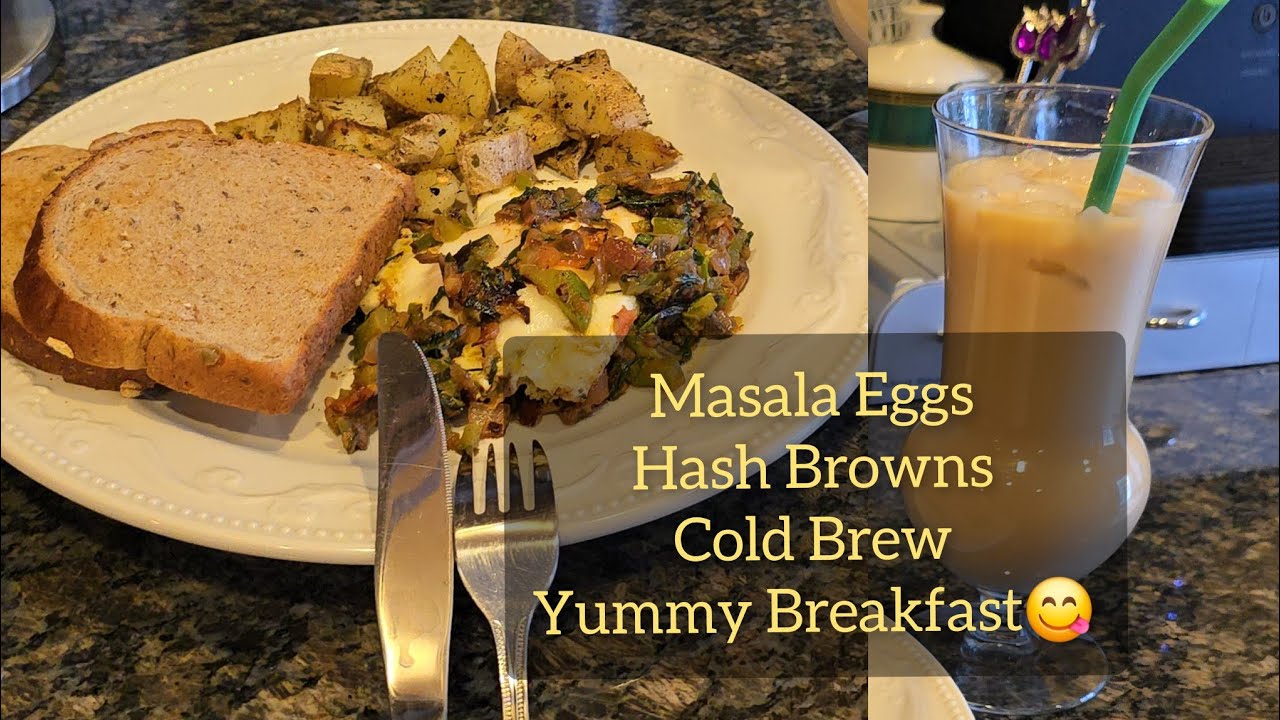 BREAKFAST: Masala Eggs, Hash Browns, Cold Brew/Dil ki baaten (Urdu/Hindi)