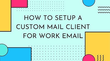 How To Setup Custom Mail Client For Work Email (Thunderbird)