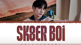 TXT 'HUENINGKAI' - 'Sk8er Boi' (Original Song: Avril Lavigne) Lyrics [Color Coded_Han_Rom_Eng]