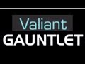 A Valiant Gauntlet Is Beyond Needed