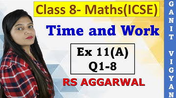 Time and Work | ICSE class 8 Maths | Chapter 11 | Ex 11 (A) | Q 1-8 | RS Aggarwal
