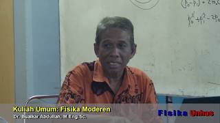 Kuliah Fisika Modern Dosen UNHAS Part 5 (Dr Bualkar Abdullah, M.Eng.Sc.) Kuliah Fisika Modern Dosen UNHAS Part 5 (Dr Bualkar Abdullah, M.Eng.Sc.)