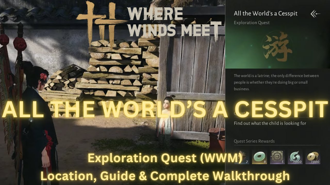 Where Winds Meet - All the World’s a Cesspit | Exploration Quest Location, Guide & Walkthrough