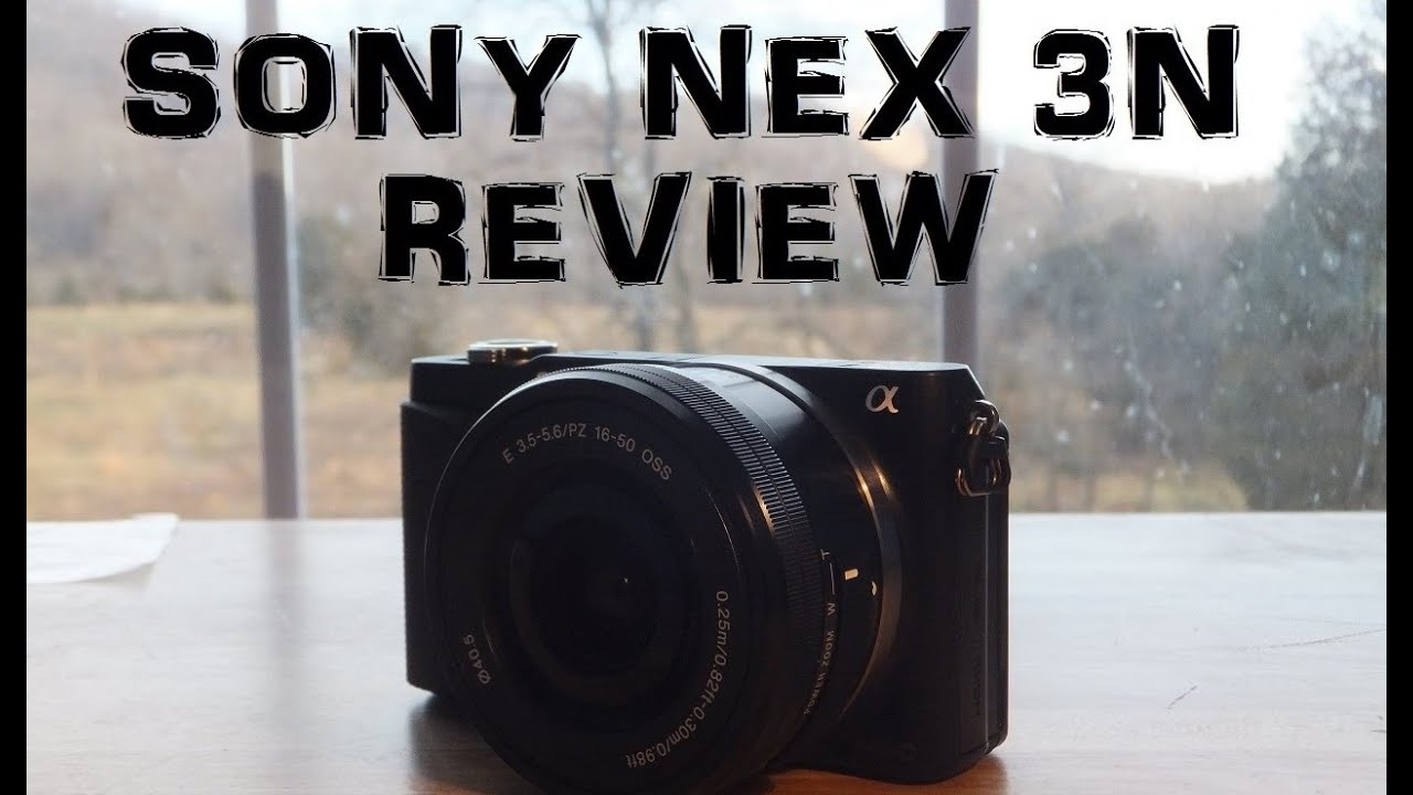Sony NEX 3N In-Depth Review - YouTube