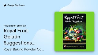 Royal Fruit Gelatin Suggestions: Royal Baking… by Royal Baking Powder Company · Audiobook preview screenshot 5