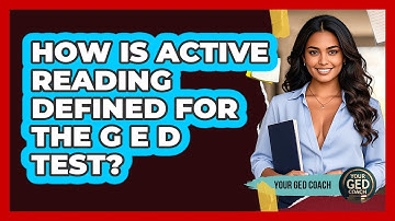 How Is Active Reading Defined For The GED Test?