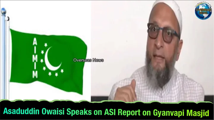 Asaduddin Owaisi Hopes ASI Report on Gyanvapi Will Not Open Floodgates for Thousand Babris