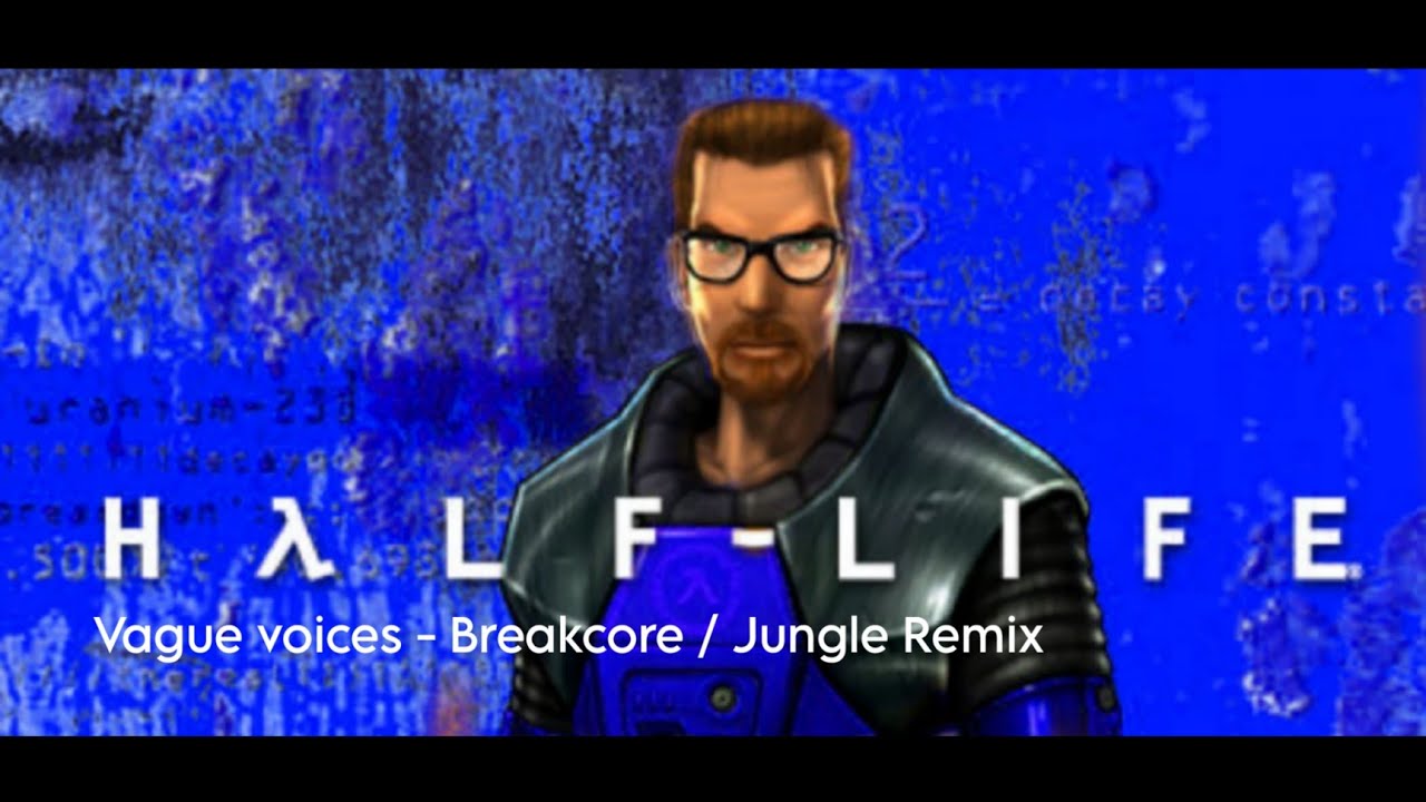 Half Life OST : Vague Voices (Breakcore / Jungle Remix)