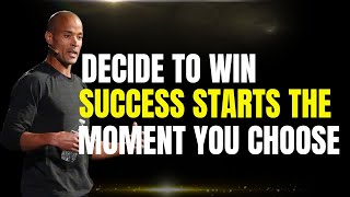 Decide to Win Success Starts the Moment You Choose || David Goggin's Motivational Speech