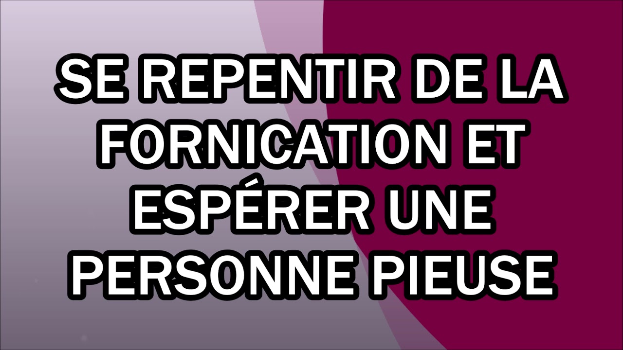 Se repentir de la fornication et espérer une personne pieuse