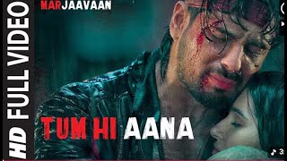 Download Lagu Tum Hi Aana Full Video | Marjaavaan | bast song MP3