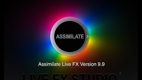Assimilate Live FX Version 9.9