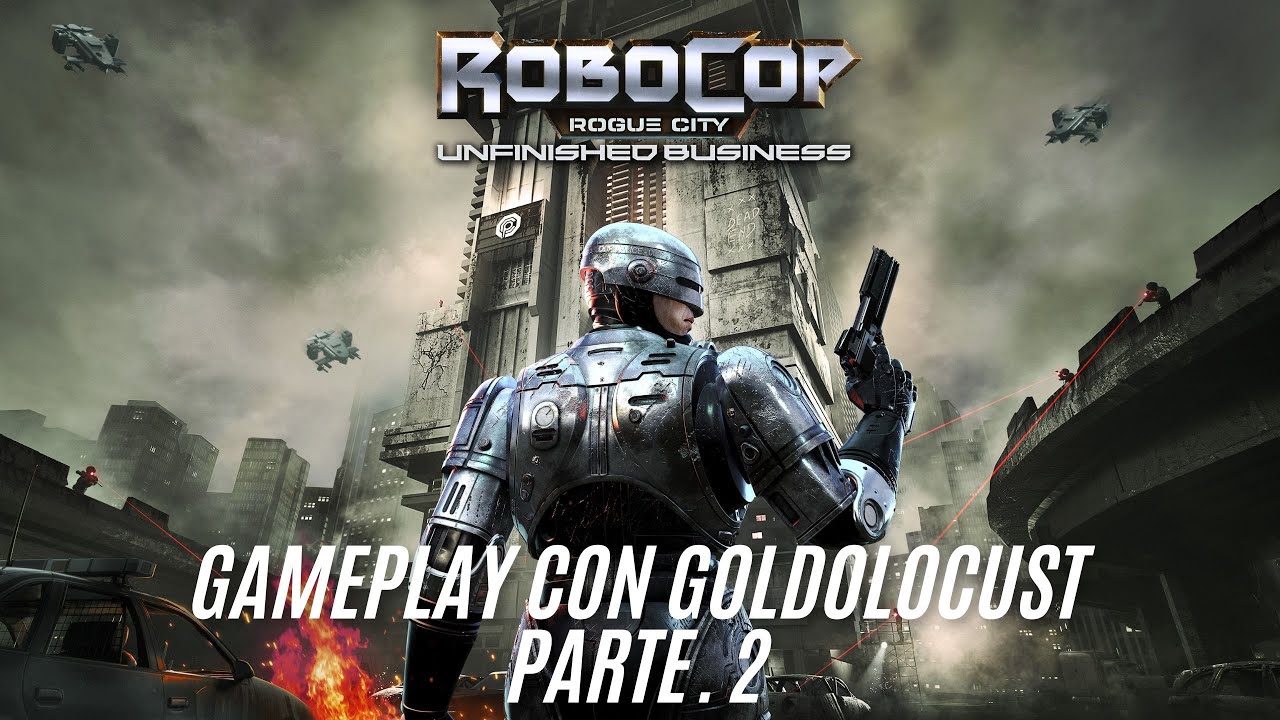 GoldoLocust Live: Robocop: Rogue City: Unfinished Business (Parte. 2)