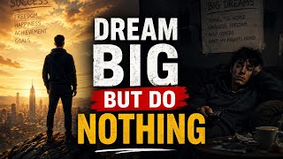 You Have Big Dreams… So Why Are You Still Stuck?