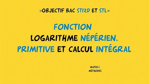 Objectif Bac STI2D et STL fonction logarithme népérien, primitive et calcul intégral