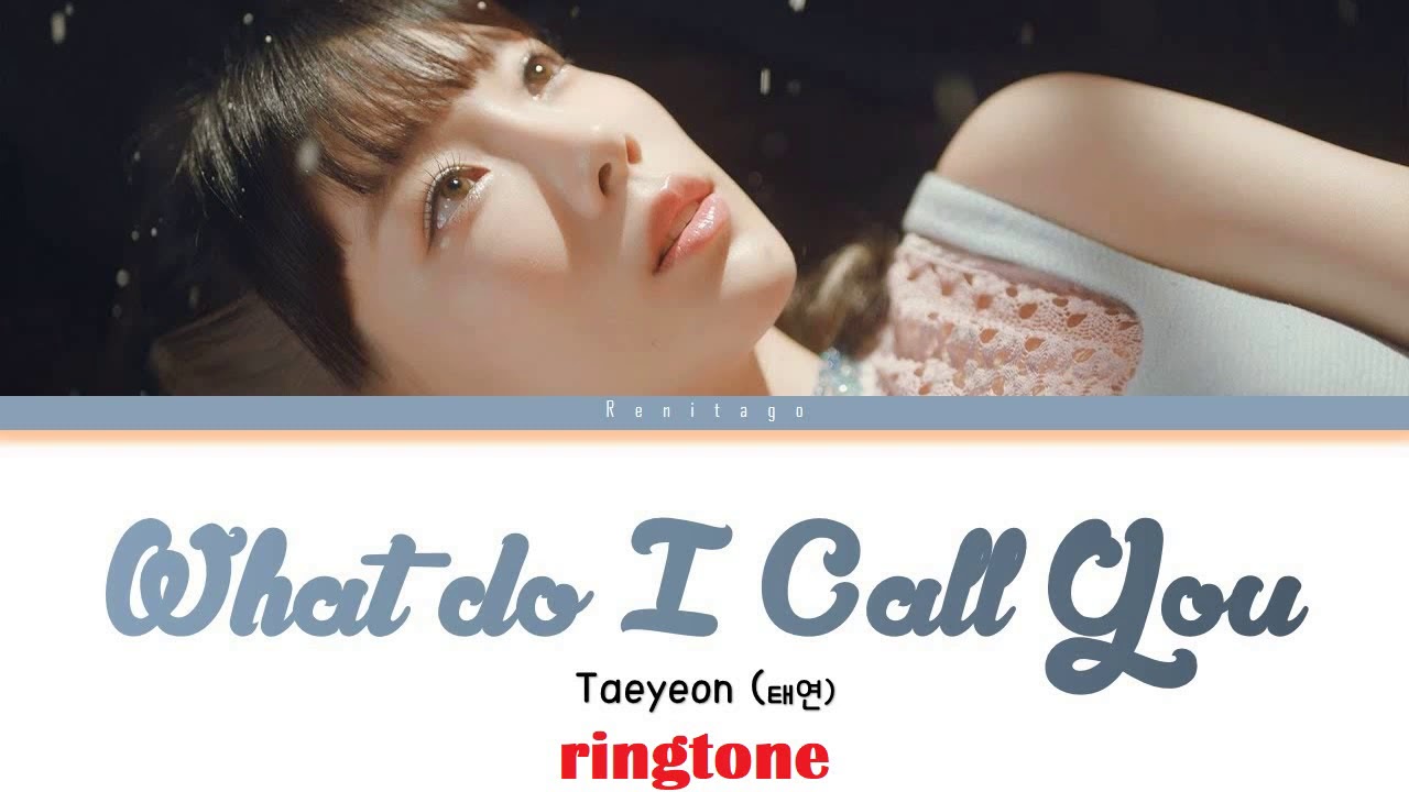 TAEYEON - What Do I Call You RINGTONE | Download mp3