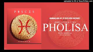 Babalwa M & Kelvin Momo - Pholisa (feat. Stixx & Baby S.O.N)[3StepReVisit]
