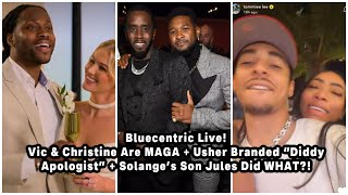Vic & Christine Are MAGA + Usher Branded “Diddy Apologist” + Solange’s Son Jules Did WHAT?!