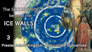 The Second Ring beyond the Ice Walls: Prester John,lost colony of Roanoke and the land of giants (3)
