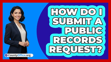 How Do I Submit A Public Records Request?