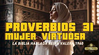COMO ES UNA MUJER VIRTUOSA? _ PROVERBIOS 31_ LA BIBLIA HABLADA RV 1960(31/31/