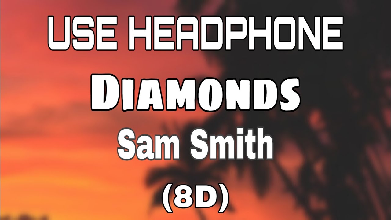 Sam Smith - Diamonds (8D audio)