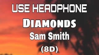 Sam Smith - Diamonds (8D audio)