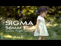 SIGMA 56mm F1.4 で動画を！！開放からシャープ、ボケも綺麗。ポートレート用に最高のレンズ。