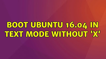 Ubuntu: Boot ubuntu 16.04 in text mode without 