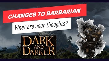 Dark and Darker Barbarian | Possible Changes