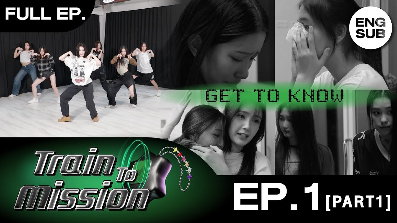 [ENG SUB] TRAIN TO MISSION EP.1 (PART 1) - GET TO KNOW