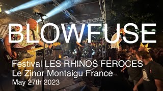 BLOWFUSE Live Full Concert 4K @  FESTIVAL LES RHINOS FEROCES Le Zinor Montaigu France May 27th 2023