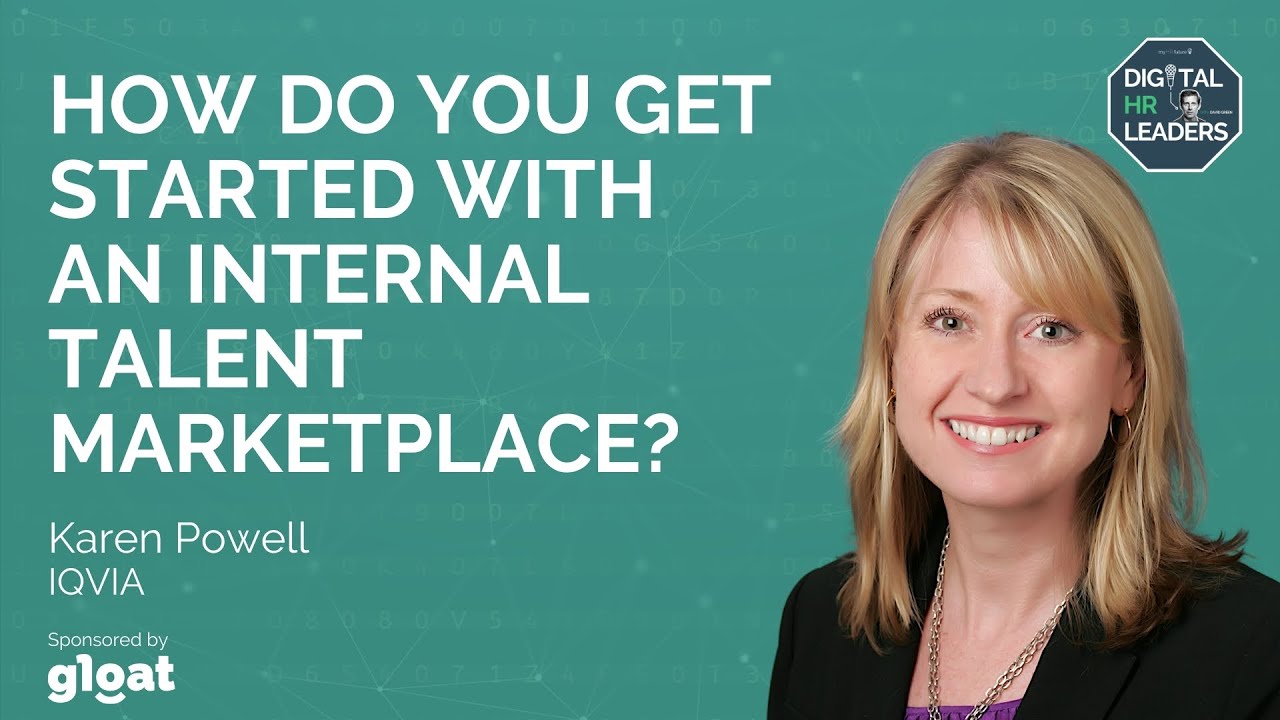 HOW DO YOU GET STARTED WITH AN INTERNAL TALENT MARKETPLACE? Interview with Karen Powell