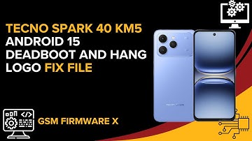 Tecno Spark 40 KM5 Android15 Deadboot And Hang Logo Fix File #deadbootfix #hanglogofix