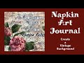 Napkin Art Journal Tutorial-Vintage Background, Napkin Focal Image - Beginner